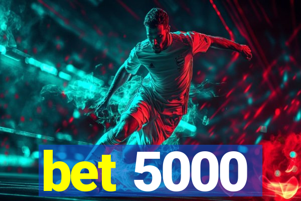 bet 5000